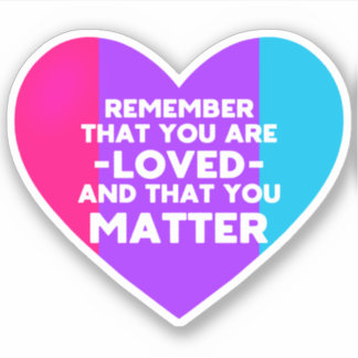 You are loved You matter (Androgyne flag heart)