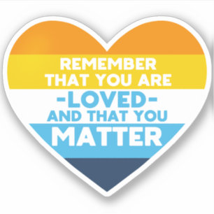 You are loved You matter (Aro Ace flag heart)