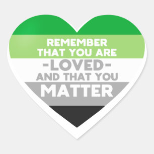 You are loved You matter (Aromantic flag heart) Heart Sticker