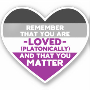 You are loved You matter (Asexual flag heart)
