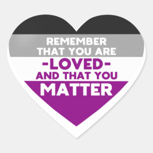 You are loved You matter (Asexual flag heart) Heart Sticker