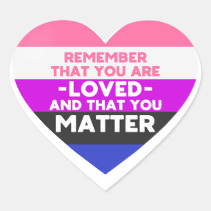 You are loved You matter (Gender fluid flag heart) Heart Sticker