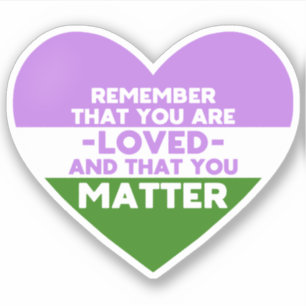 You are loved You matter (Genderqueer flag heart)