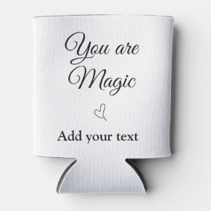 You are magic add your text image custom motivatio can cooler