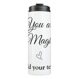 You are magic add your text image custom motivatio thermal tumbler