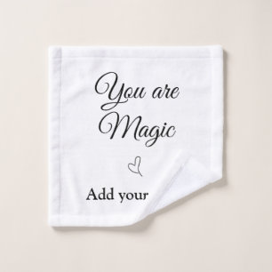 You are magic add your text image custom motivatio wash cloth
