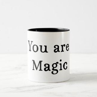 You Are Magic Mug - Quote Coffee Mug Gift