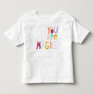 You are Magic Toddler T-Shirt