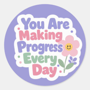 You Are Making Progress Every Day Classic Round Sticker