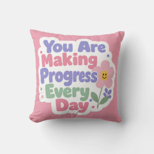 You Are Making Progress Every Day Cushion