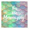 You are Mermazing Mermaid Inspirational Quote