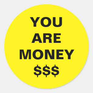 You Are Money Inspirational  Classic Round Sticker