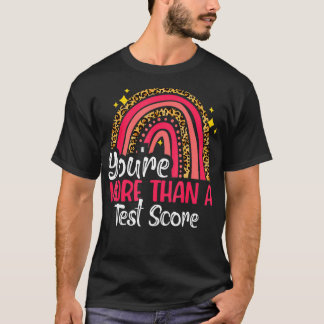 You Are More Than A Test Score Cool Rainbow Test D T-Shirt