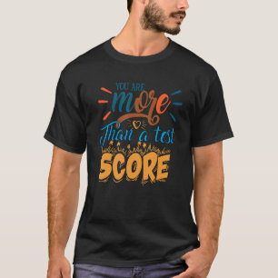 You Are More Than A Test Score Cool Teacher Test D T-Shirt
