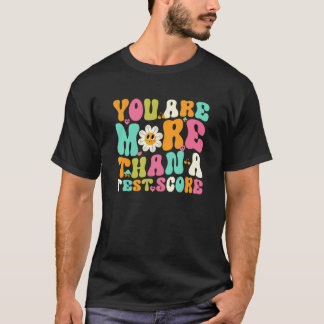 You Are More Than A Test Score Groovy Motivation 1 T-Shirt