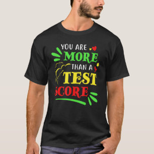 You Are More Than A Test Score Teacher Presents T-Shirt