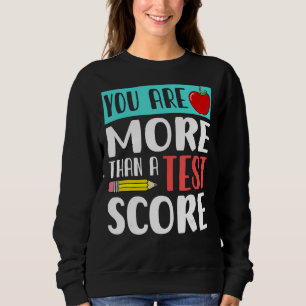 You Are More Than A Test Score Teacher Test Day Sweatshirt