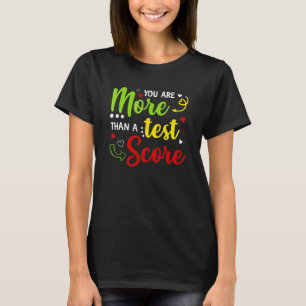 You Are More Than A Test Score Test Day For Teach T-Shirt