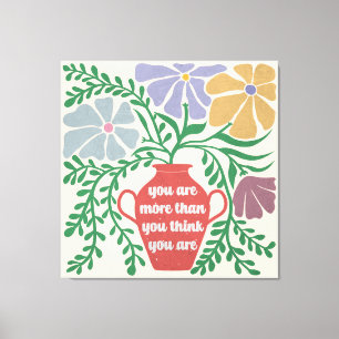 You Are More Than You Think You Are Canvas Print