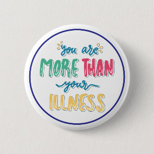 You Are More Than Your Illness Mental Health 6 Cm Round Badge
