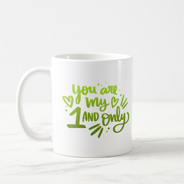 YOU ARE MY 1 AND ONLY COFFEE MUG (Left)