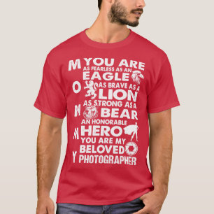 You Are My Beloved Photographer Mummy Proud Photog T-Shirt