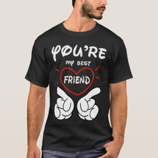you are my best friend Black T shirt