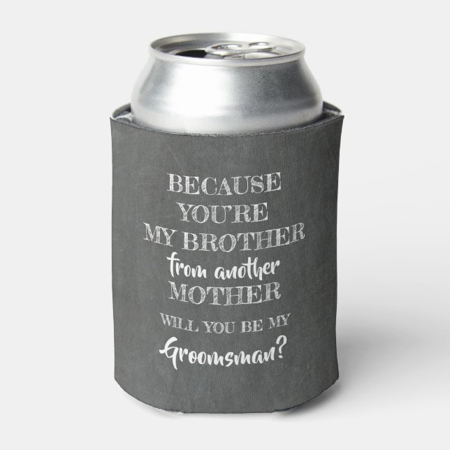 You ARE my BROTHER - Groomsman Proposal Can Cooler (Can Front)