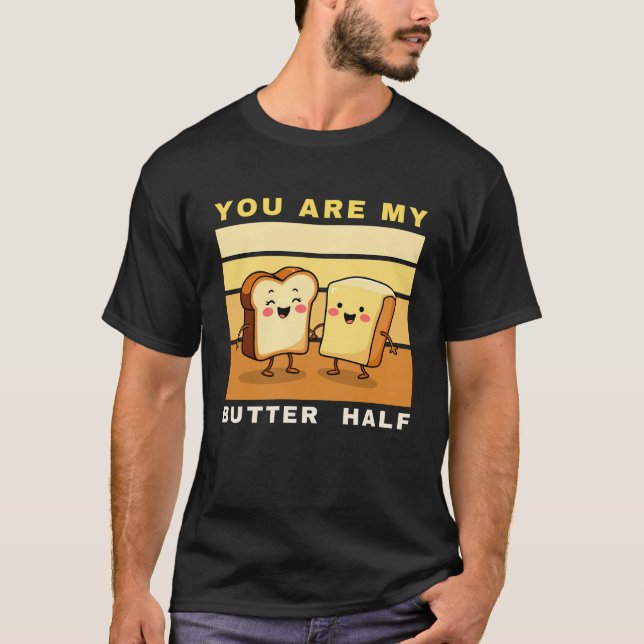 You Are My Butter Half - Cute Valentine's Day  T-Shirt (Front)