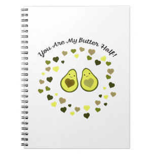 You are My Butter Half Love Avocados Notebook