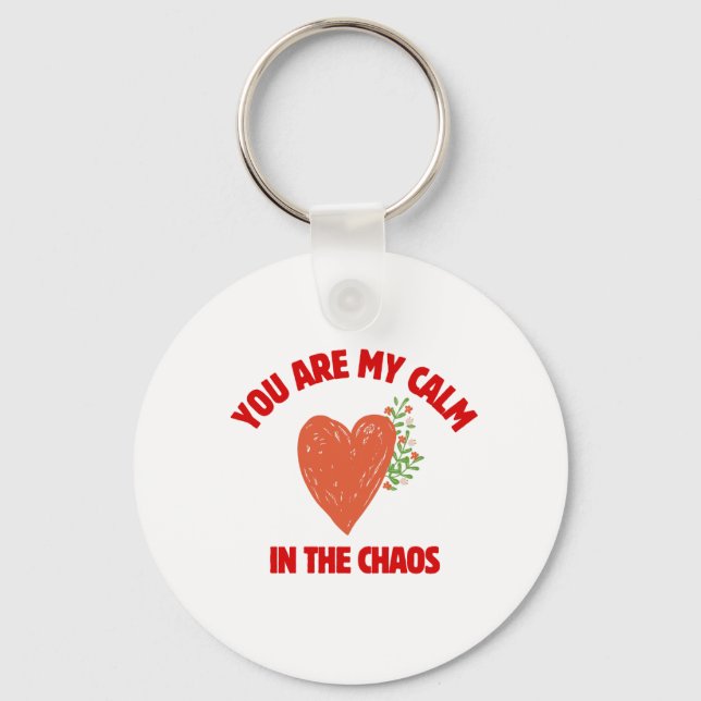 You Are My Calm in the Chaos Key Ring (Front)