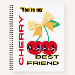 YOU ARE MY CHERRY BEST FRIEND NOTEBOOK
