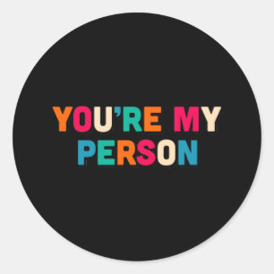You are my classic round sticker