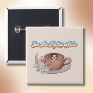 You Are My Cup of Calm Boho Latte 15 Cm Square Badge