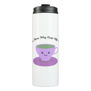 You Are My Cup Of Tea