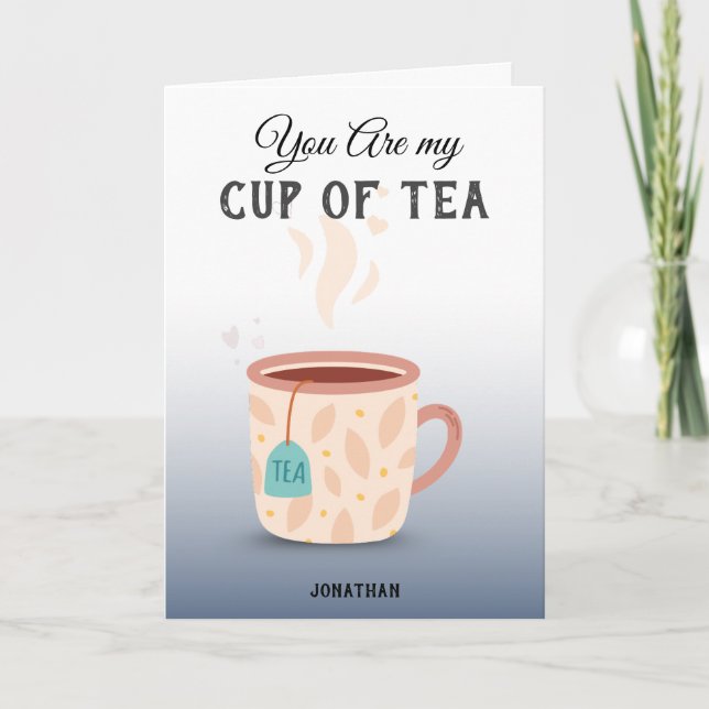 You Are My Cup of Tea Cute & Funny Valentine Pun  Holiday Card (Front)