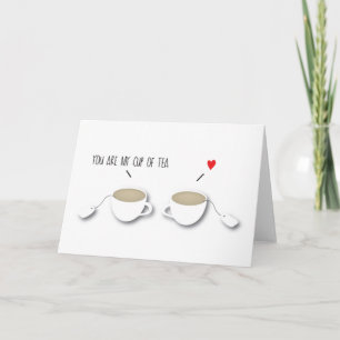 You are my cup of Tea Funny Romantic Indie *Love* Card