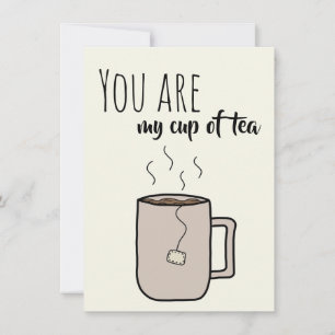 You Are My Cup Of Tea - Greeting Card