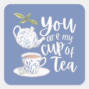 You Are My Cup Of Tea Sticker