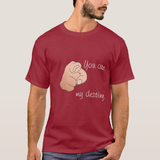 you are my destiny T-Shirt