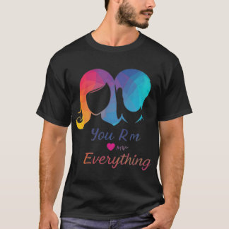 "You Are My Everything – Love That Speaks Volumes" T-Shirt