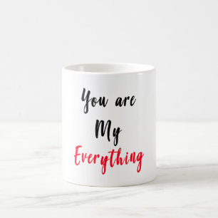 You are my Everything Mug Gift for valentine