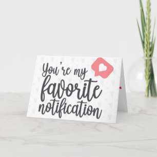 **YOU ARE MY FAVORITE NOTIFICATION**  LOVE CARD