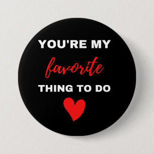 You Are My Favorite Thing To Do 7.5 Cm Round Badge