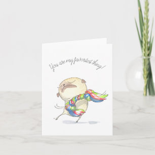 You Are My Favoritest Thing Pug Love Card