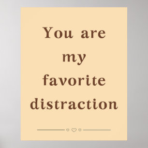 You are my Favourite Distraction - Poster