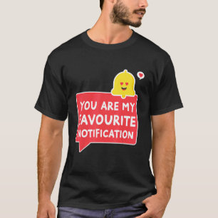 You Are My Favourite Notification Relationship Cou T-Shirt