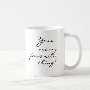 You are my favourite thing! coffee mug
