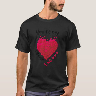 You are my forever love Valentine's Day heart 1 T-Shirt