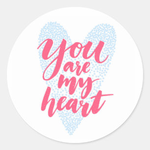 You Are My Heart Classic Round Sticker